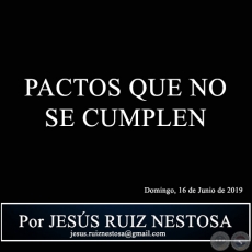 PACTOS QUE NO SE CUMPLEN - Por JESS RUIZ NESTOSA - Domingo, 16 de Junio de 2019